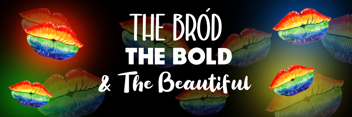 A black background with letters in white spelling 'The Bród, The Bold & The Beautiful, with the 3 words in different fonts. Glowing, rainbow lips surround the letters