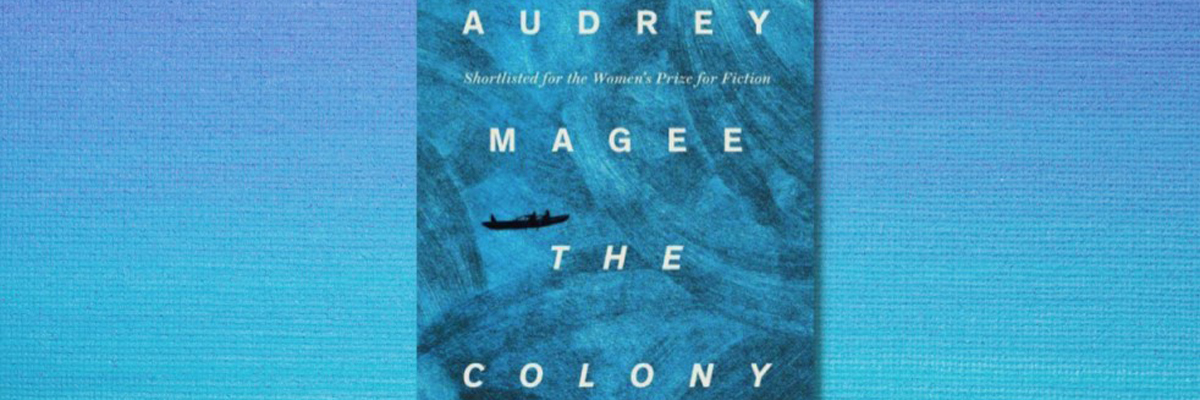 A blue background and book cover, the words 'Audrey Magee The Colony' are spelt out in a beige colour