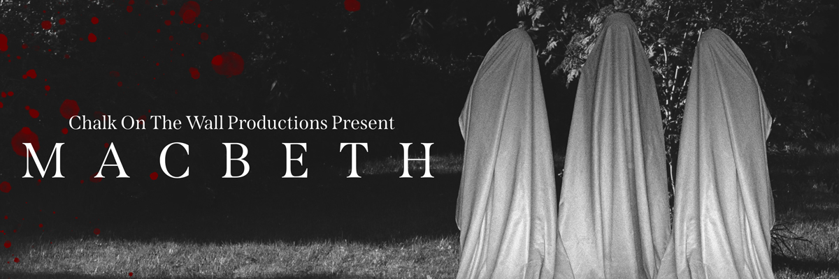 A photo of a dark woods with three people in white sheets to represent ghosts. 'Chalk on the Wall Production present MACBETH' is written in white.