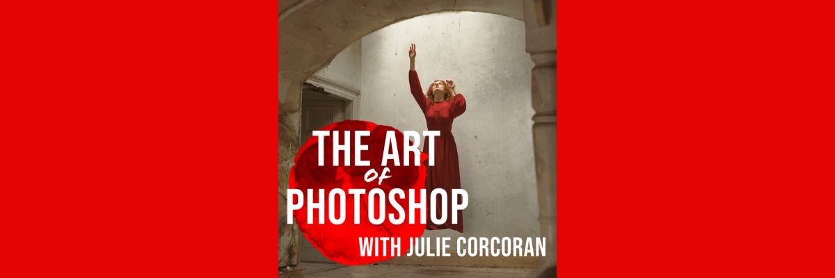 The Art of Photoshop by Julie Corcoran written over an image of a woman in a large hallway with a red background